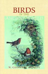 Birds in the Ancient World from A to Z di W. Geoffrey (Emeritus Arnott edito da Routledge