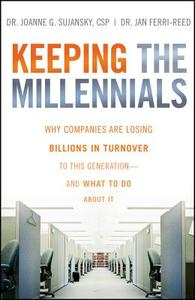 Keeping the Millennials di Joanne G. Sujansky, Jan Ferri-Reed edito da John Wiley & Sons