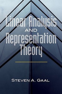 Linear Analysis And Representation Theory di Steven A. Gaal edito da Dover Publications Inc.