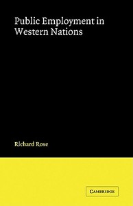 Public Employment in Western Nations di Richard Rose, Rose Richard edito da Cambridge University Press