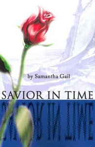 Savior In Time di Samantha Gail edito da Writers Club Press