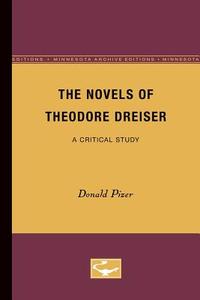 The Novels of Theodore Dreiser di Donald Pizer edito da University of Minnesota Press
