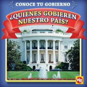 Quienes Gobiernan Nuestro Pais? = Who Leads Our Country? di Jacqueline Laks Gorman edito da Weekly Reader Early Learning Library