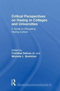 Critical Perspectives on Hazing in Colleges and Universities di Cristaobal Salinas edito da Taylor & Francis Ltd