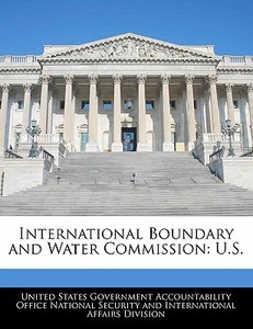International Boundary And Water Commission: U.s. edito da Bibliogov