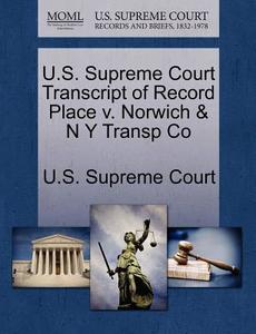 U.s. Supreme Court Transcript Of Record Place V. Norwich & N Y Transp Co edito da Gale Ecco, U.s. Supreme Court Records