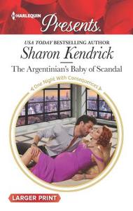 The Argentinian's Baby of Scandal di Sharon Kendrick edito da HARLEQUIN SALES CORP