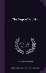 The Gospl Of St. John di Marcus Dods edito da Palala Press