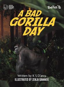 A Bad Gorilla Day di K S D'arcy edito da Austin Macauley Publishers