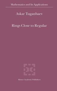 Rings Close to Regular di A. A. Tuganbaev edito da Springer Netherlands