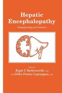 Hepatic Encephalopathy di Roger F. Butterworth, Gilles Pomier Layrargues edito da Humana Press