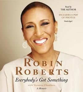 Everybody's Got Something di Veronica Chambers, Robin Roberts edito da Hachette Audio