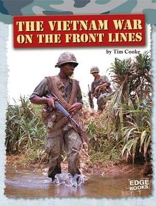 The Vietnam War on the Front Lines di Tim Cooke edito da CAPSTONE PR