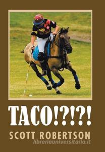 Taco!?!?! di Scott Robertson edito da AuthorHouse