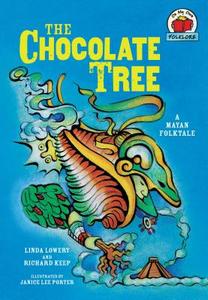 The Chocolate Tree: [a Mayan Folktale] di Linda Lowery, Richard Keep edito da FIRST AVENUE ED