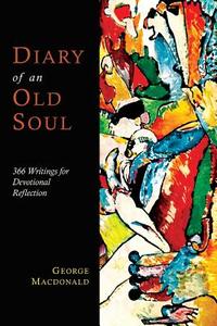 Diary of an Old Soul di George Macdonald edito da MARTINO FINE BOOKS