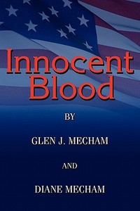 Innocent Blood di Glen J Mecham, Diane Mecham edito da America Star Books