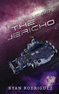 Earth's Last Ships: The Jericho di RYAN RODRIGUEZ edito da Lightning Source Uk Ltd