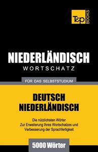 Niederlandischer Wortschatz Fur Das Selbststudium - 5000 Worter di Andrey Taranov edito da T&p Books