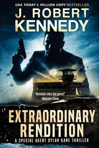Extraordinary Rendition di J. Robert Kennedy edito da UnderMill Press