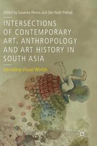 Intersections of Contemporary Art, Anthropology and Art History in South Asia edito da Springer-Verlag GmbH