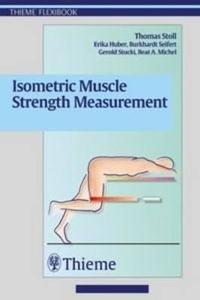 Isometric Muscle Strength Measurement di Thomas Stoll edito da Thieme Publishing Group