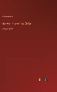 Ben-Hur; A tale of the Christ di Lew Wallace edito da Outlook Verlag