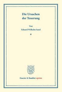Die Ursachen der Teuerung di Eduard Wilhelm Sand edito da Duncker & Humblot
