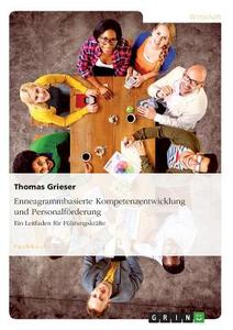 Enneagrammbasierte Kompetenzentwicklung und Personalförderung. Ein Leitfaden für Führungskräfte di Thomas Grieser edito da GRIN Publishing