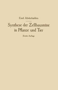 Synthese der Zellbausteine in Pflanze und Tier di Emil Abderhalden edito da Springer Berlin Heidelberg