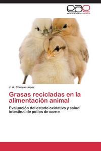 Grasas recicladas en la alimentación animal di J. A. Choque-López edito da EAE