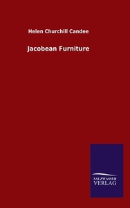 Jacobean Furniture di Helen Churchill Candee edito da Salzwasser-Verlag GmbH