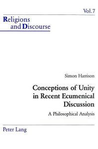 Conceptions of Unity in Recent Ecumenical Discussion di Simon Harrison edito da Lang, Peter