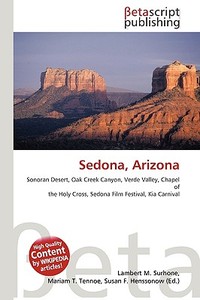Sedona, Arizona di Lambert M. Surhone, Miriam T. Timpledon, Susan F. Marseken edito da Betascript Publishing