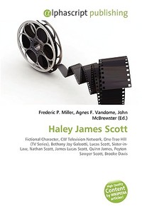 Haley James Scott di #Miller,  Frederic P. Vandome,  Agnes F. Mcbrewster,  John edito da Vdm Publishing House