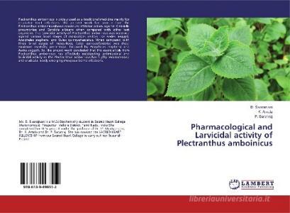 Pharmacological and Larvicidal activity of Plectranthus amboinicus di D. Sivaranjani, K. Amala, P. Saranraj edito da LAP Lambert Academic Publishing