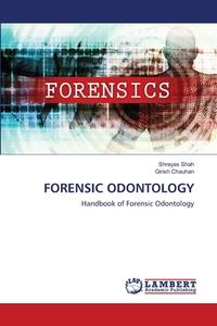 Forensic Odontology di SHREYAS SHAH edito da Lightning Source Uk Ltd