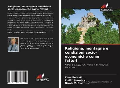 Religione, montagne e condizioni socio-economiche come fattori di Cane Koteski, Zlatko Jakovlev, Nikola V. Dimitrov edito da Edizioni Sapienza