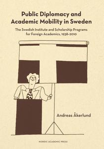 Public Diplomacy & Academic Mobility in Sweden di Andreas Akerlund edito da Nordic Academic Press