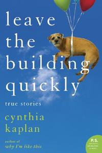 Leave the Building Quickly di Cynthia Kaplan edito da Harper Perennial