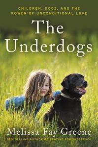 The Underdogs: Children, Dogs, and the Power of Unconditional Love di Melissa Fay Greene edito da LIGHTNING SOURCE INC