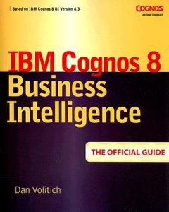 IBM Cognos Business Intelligence 10: The Official Guide di Dan Volitich, Gerard Ruppert edito da McGraw-Hill Education Ltd