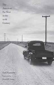 American Far West in the Twentieth Century di Earl Pomeroy edito da Yale University Press