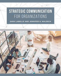 Strategic Communication For Organizations di Sara LaBelle, Jennifer H. Waldeck edito da University Of California Press