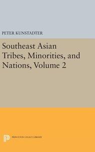 Southeast Asian Tribes, Minorities, and Nations, Volume 2 di Peter Kunstadter edito da Princeton University Press