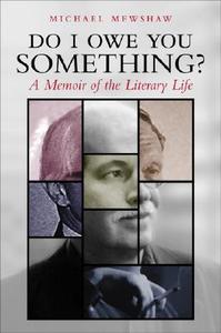 Do I Owe You Something?: A Memoir of the Literary Life di Michael Mewshaw, Michael Meshaw edito da Louisiana State University Press