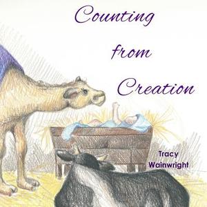 Counting from Creation di Tracy Wainwright edito da TLC Wainwright Publishing, LLC