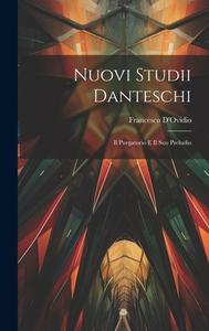 Nuovi Studii Danteschi: Il Purgatorio E Il Suo Preludio di Francesco D'Ovidio edito da LEGARE STREET PR