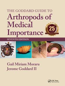 The Goddard Guide To Arthropods Of Medical Importance di Gail Miriam Moraru, Jerome Goddard edito da Taylor & Francis Ltd