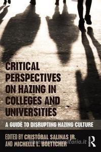 Critical Perspectives on Hazing in Colleges and Universities edito da Taylor & Francis Ltd
